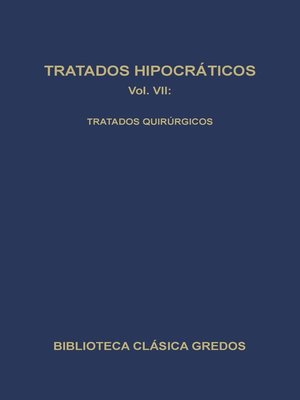 cover image of Tratados hipocráticos VII. Tratados quirúrgicos.